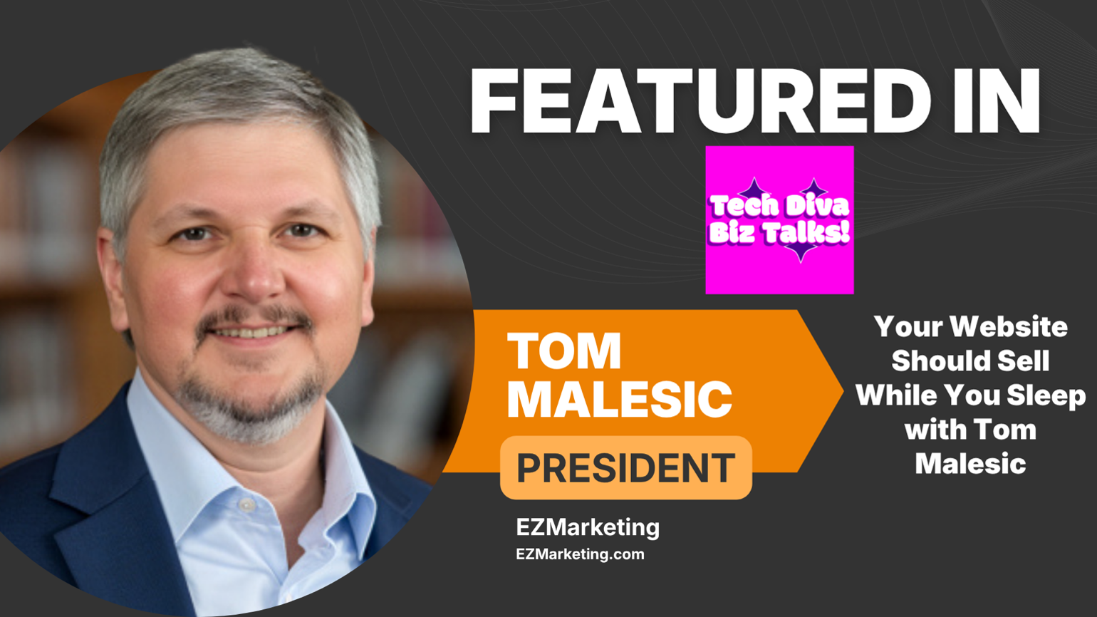 Tom Malesic Featured on Tech Diva Biz Talk.